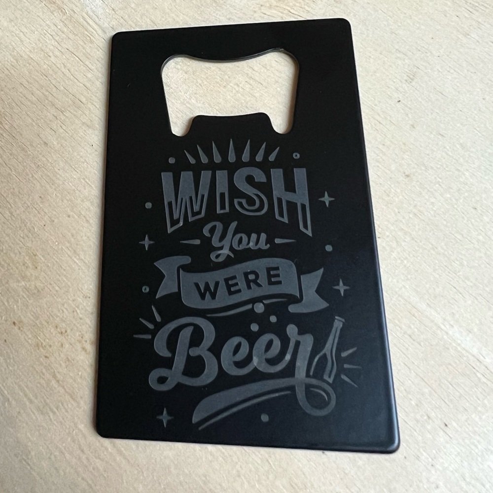 Wish You Were Beer Bottle Opener Credit Card Size